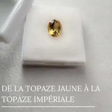 De la topaze jaune à la topaze impériale
