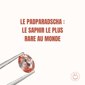 Article de blog sur le saphir le plus rare : padparadscha - Charles Arteon Joaillerie